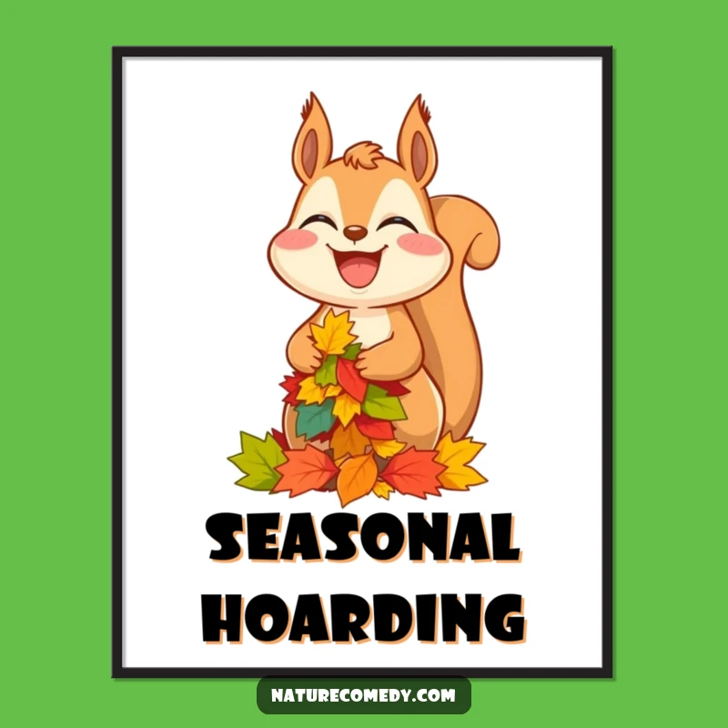 Funny Squirrel Autumn Leaves Poster: Hilarious Wall Art for Giggle-Inducing Decor!